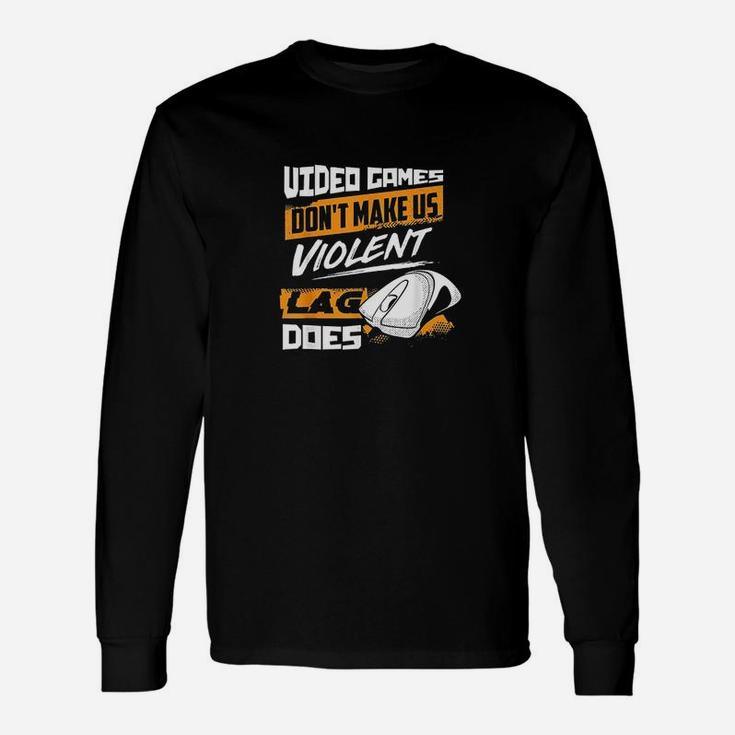 Video Games Dont Make Us Violent Lag Does Long Sleeve T-Shirt