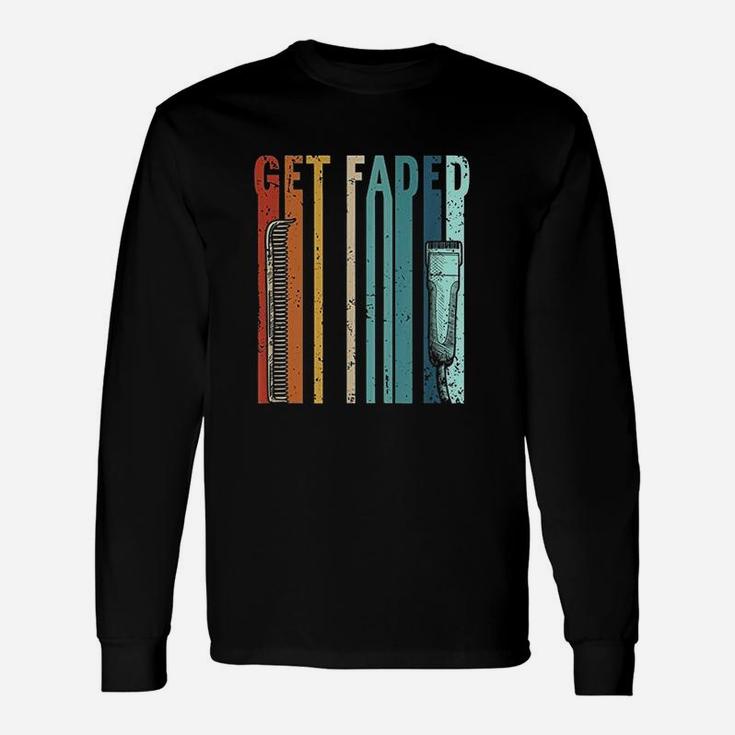 Vintage Barber Get Faded Retro Hairstylist Barber Long Sleeve T-Shirt
