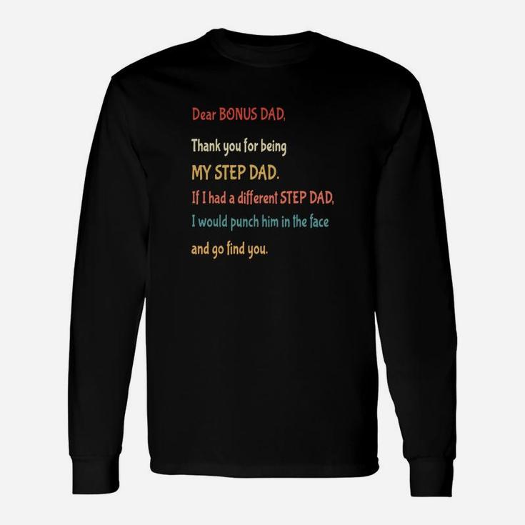 Vintage Dear Bonus Dad Thank You For Being My Step Dad And Go Find You Shirt Long Sleeve T-Shirt