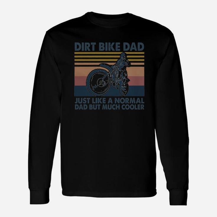 Vintage Dirt Bike Dad Just Like A Normal Dad But Much Cooler Long Sleeve T-Shirt