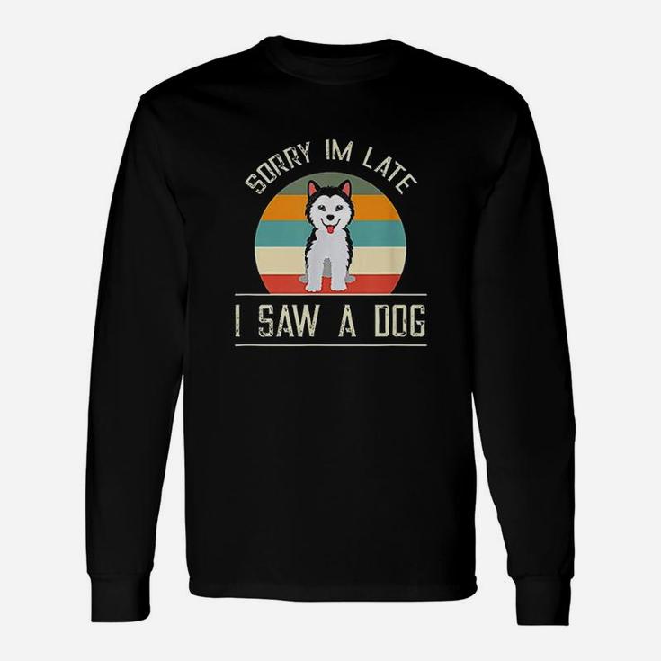 Vintage Motive For Dog Lover Sorry Im Late Long Sleeve T-Shirt