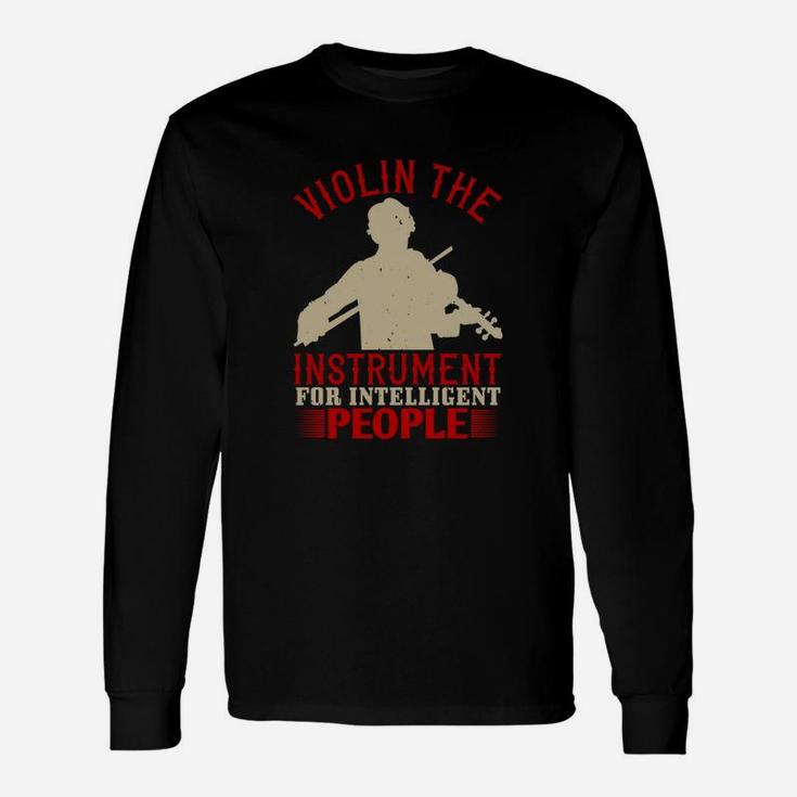 Violin The Instrument For Intelligent People Long Sleeve T-Shirt