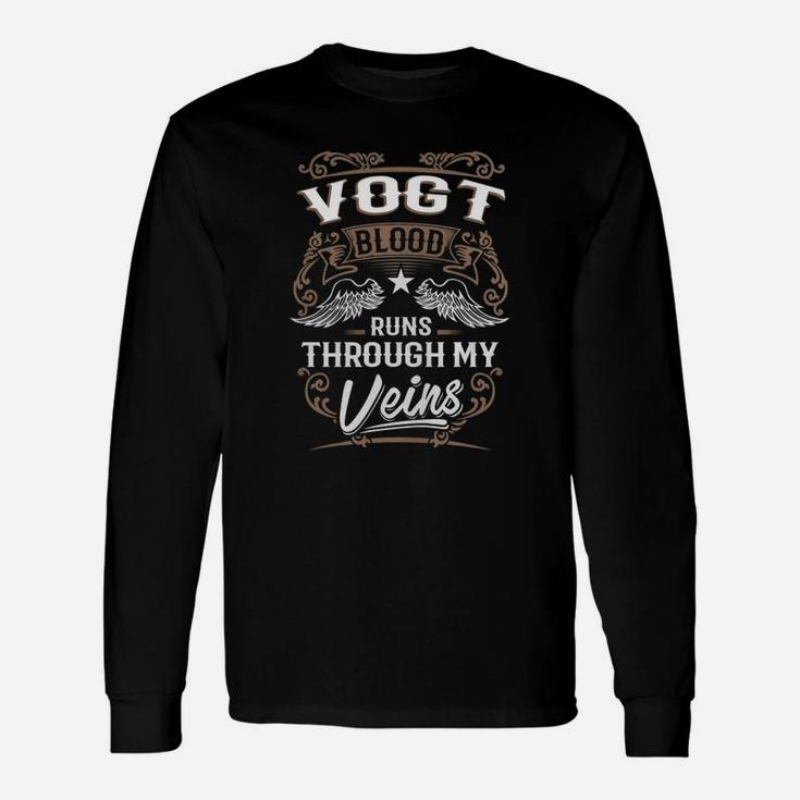 Vogt Blood Runs Through My Veins Legend Name Shirt Long Sleeve T-Shirt
