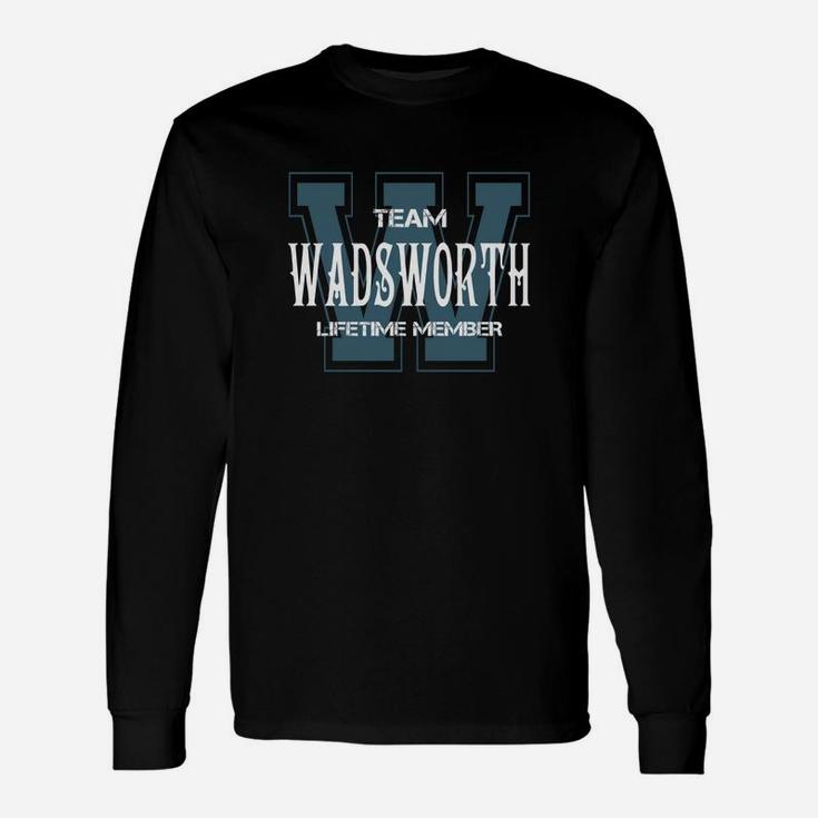 Wadsworth Shirts Team Wadsworth Lifetime Member Name Shirts Long Sleeve T-Shirt