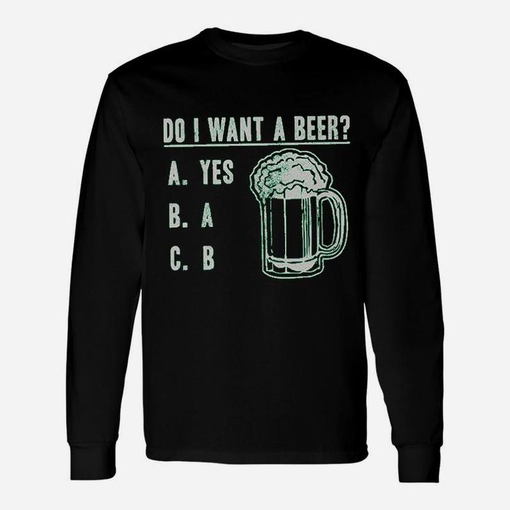 Do I Want A Beer Drinking Saint St Patricks Day Long Sleeve T-Shirt
