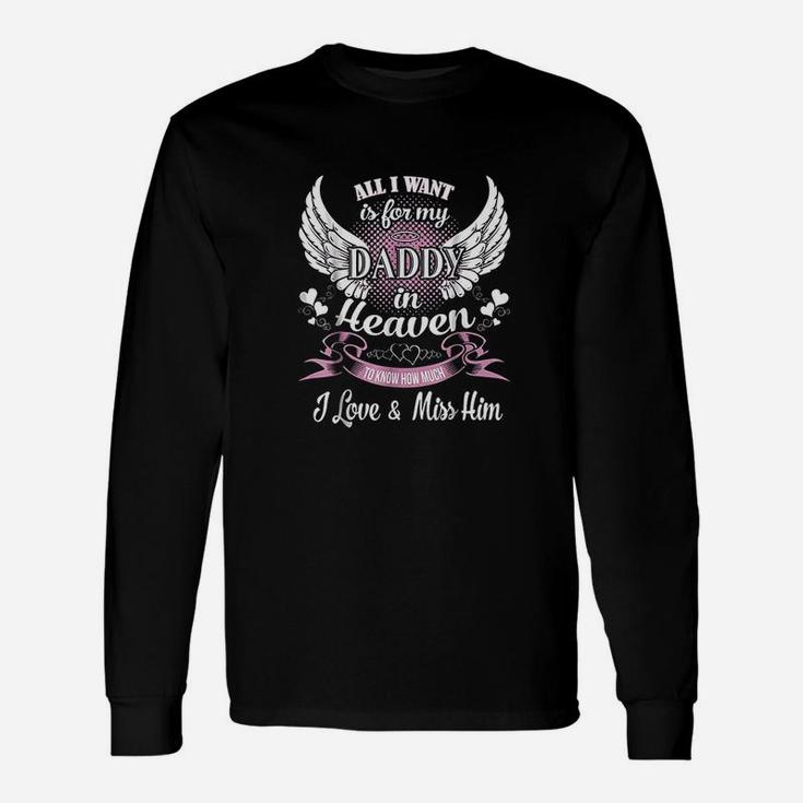 All I Want Is For My Daddy In Heaven Long Sleeve T-Shirt