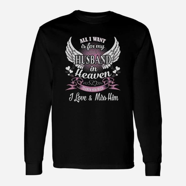 All I Want Is For My Husband In Heaven Love Miss My Husband Long Sleeve T-Shirt