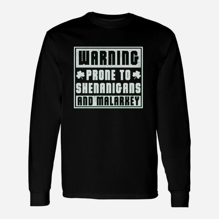 Warning Prone To Shenanigans And Malarkey Long Sleeve T-Shirt