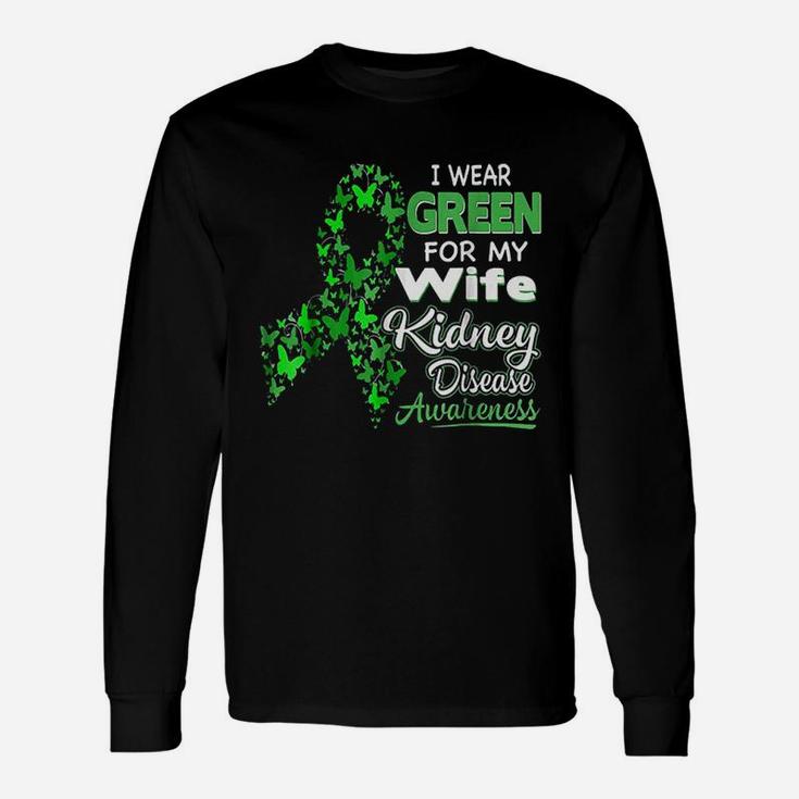 I Wear Green For My Wife Kidney Disease Awareness Long Sleeve T-Shirt