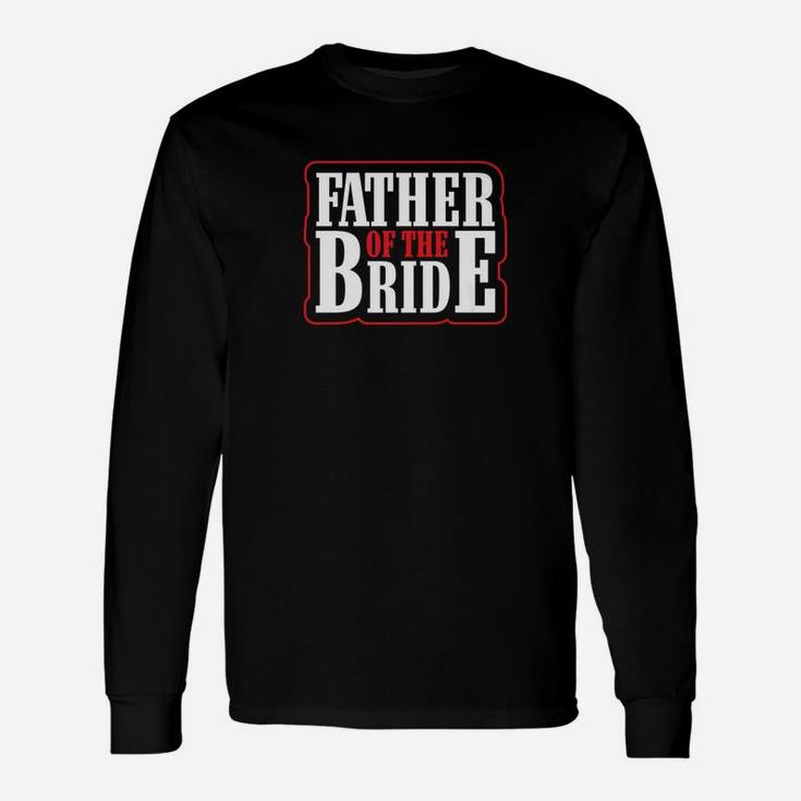 Wedding Shirt Father Of The Bride S Men Dad Holiday Long Sleeve T-Shirt