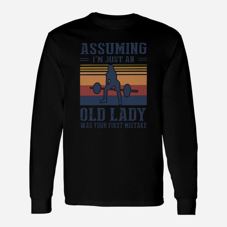 Weightlifting Assuming I’m Just An Old Lady Was Your First Mistake Vintage Shirt Long Sleeve T-Shirt