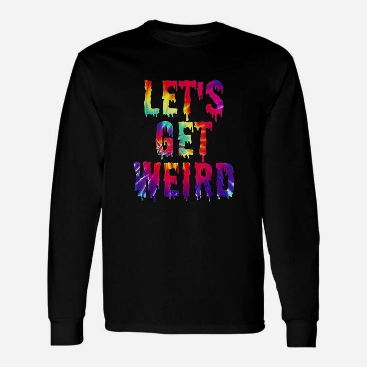 Lets Get Weird Jumbo Colorful Trippy Get Weird Long Sleeve T-Shirt