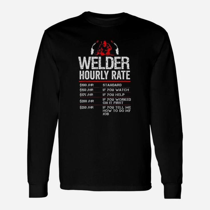 Welder Hourly Rate Welding For Metal Worker Long Sleeve T-Shirt