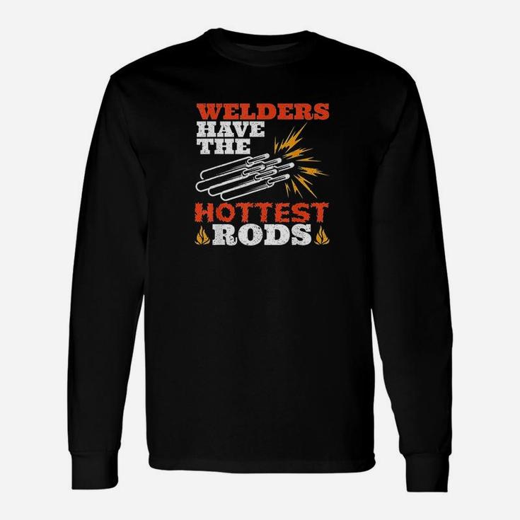 Welders Have The Rods Fabricator Welding Long Sleeve T-Shirt
