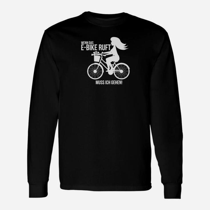 Wenn Das Ebike Ruft Muss Ich Gehen Langarmshirts