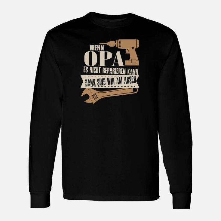 Wenn Opa Es Nicht Reparienren Kann Langarmshirts