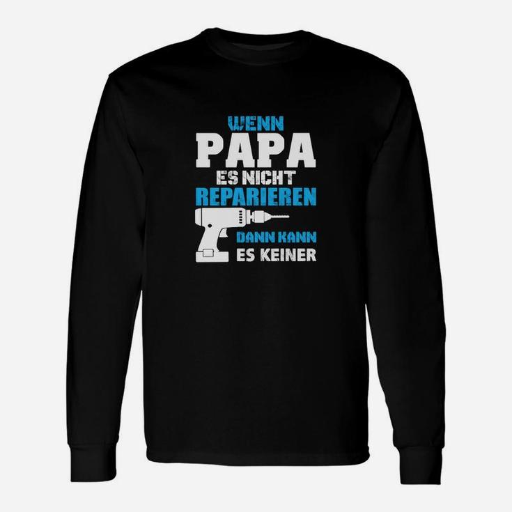 Wenn Papa es nicht reparieren kann Langarmshirts, Lustiges Langarmshirts für Väter