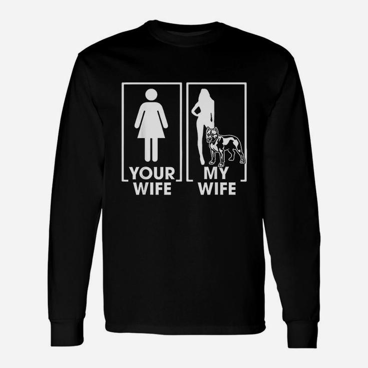 Your Wife My Wife Pitbull Pitbull Lover Long Sleeve T-Shirt