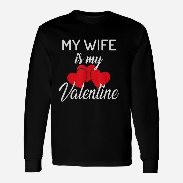 My Wife Is My Valentine Couples Valentines Day Husband Long Sleeve T-Shirt