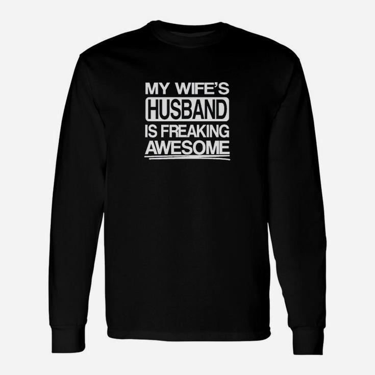 My Wife's Husband Is Freaking Awesome Long Sleeve T-Shirt