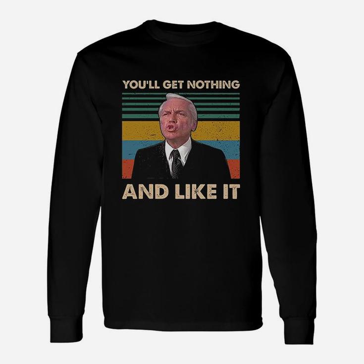 You Will L Get Nothing And Like It Vintage Long Sleeve T-Shirt