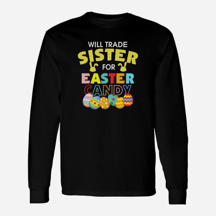 Will Trade Sister For Easter Candy Bunny Egg Long Sleeve T-Shirt