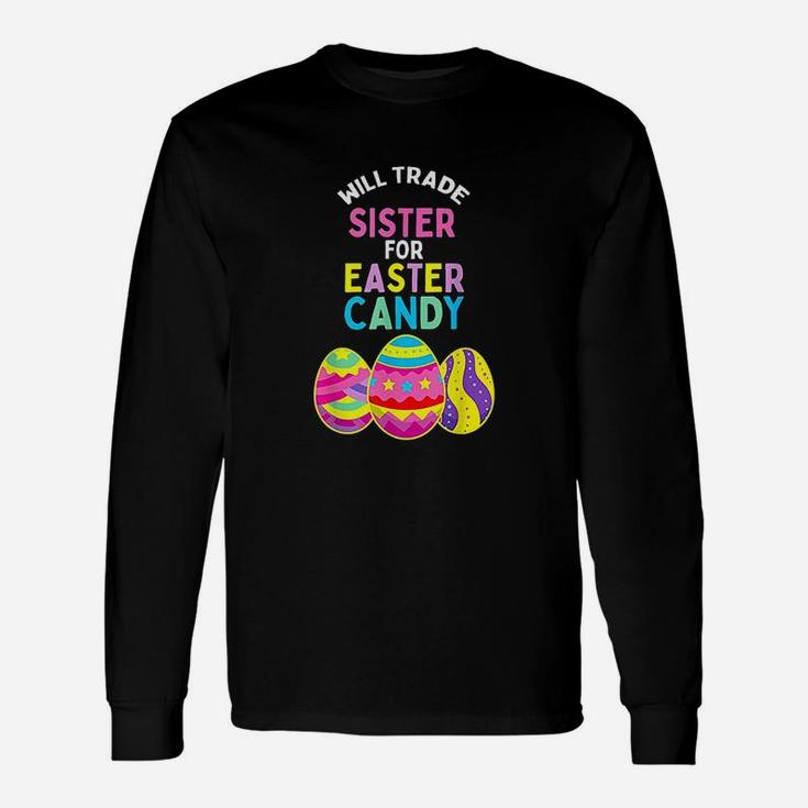 Will Trade Sister For Easter Candy Eggs Cute Boys Girls Long Sleeve T-Shirt