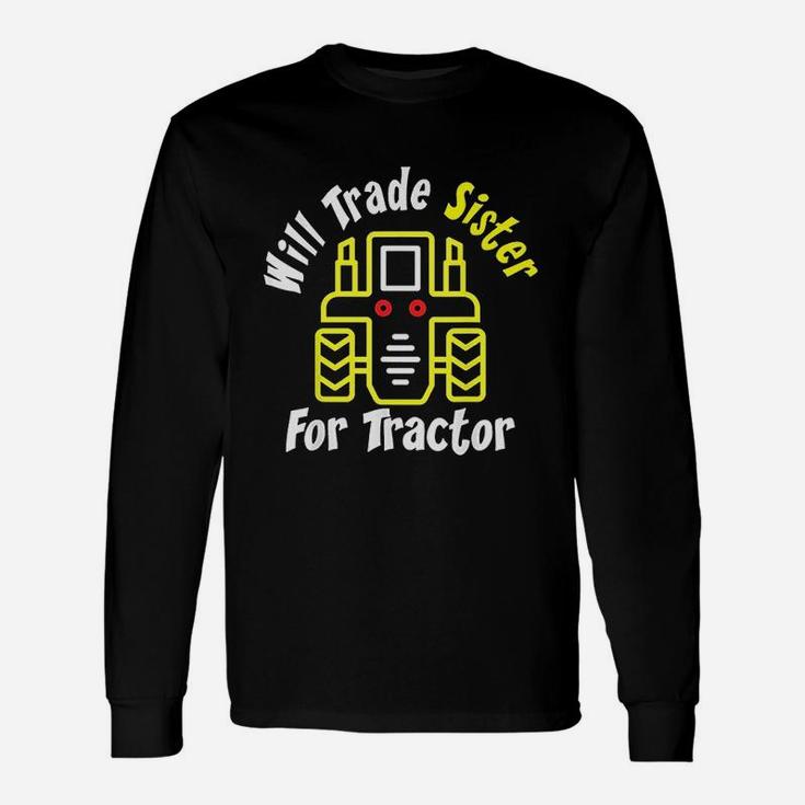 Will Trade Sister For Tractor Cute Boys Farming Long Sleeve T-Shirt