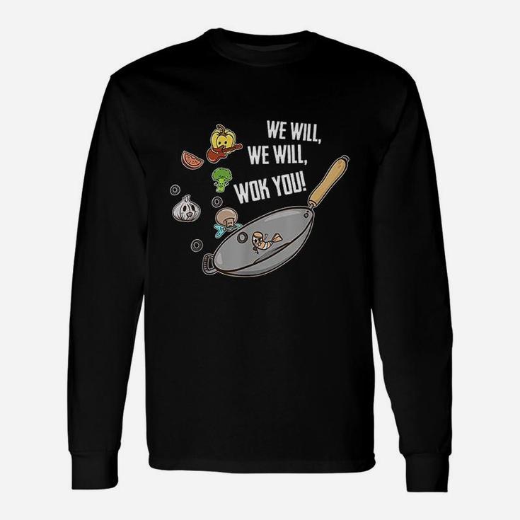 We Will Wok You Food Pun Chef Chinese Cooking Wok Long Sleeve T-Shirt