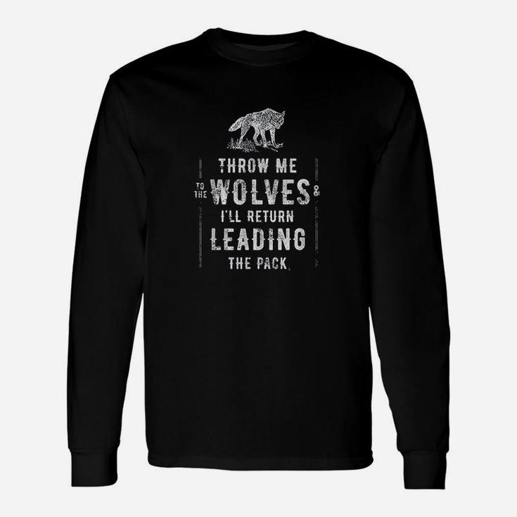 Wolf Throw Me To The Wolves Leadership Long Sleeve T-Shirt