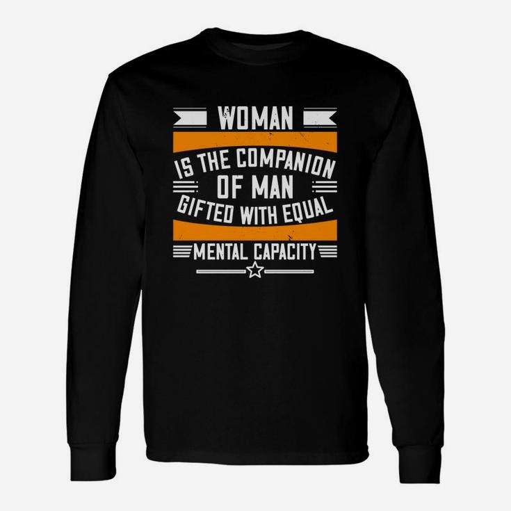 Woman Is The Companion Of Man, ed With Equal Mental Capacity Long Sleeve T-Shirt