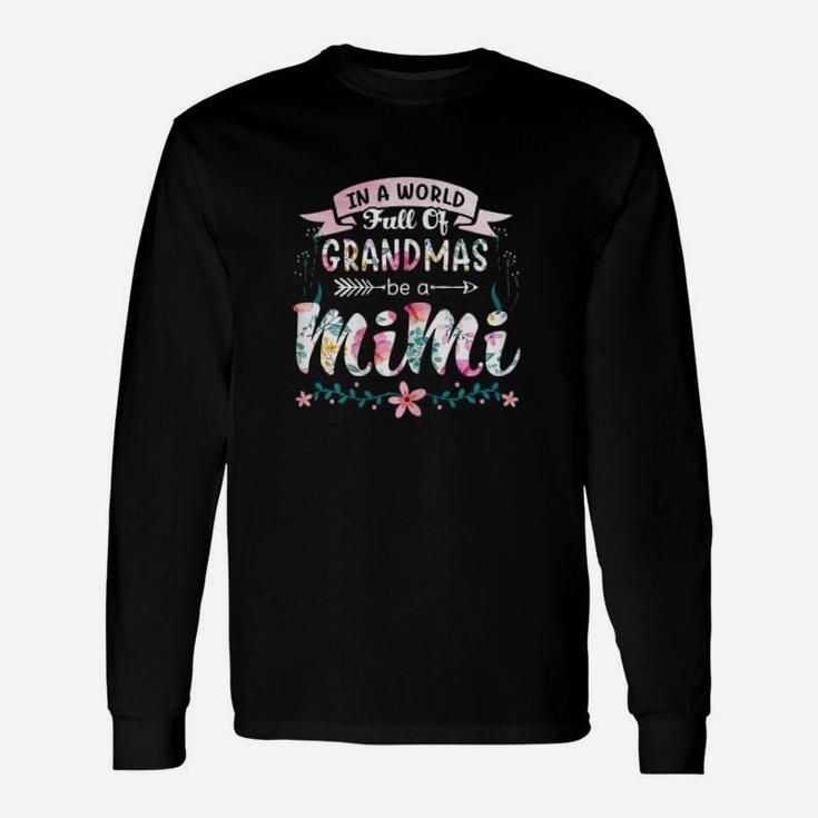 In A World Full Of Grandmas Be A Mimi Grandma Long Sleeve T-Shirt
