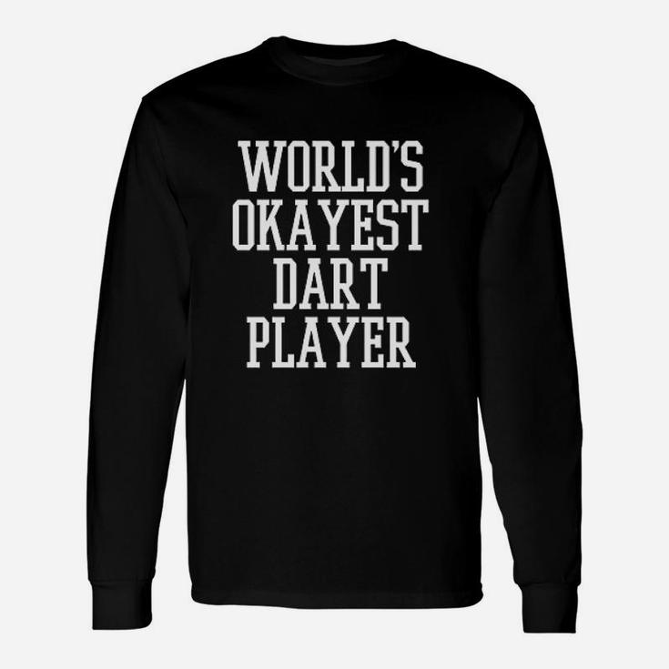 World Okayest Darts Player Humor Graphic Long Sleeve T-Shirt