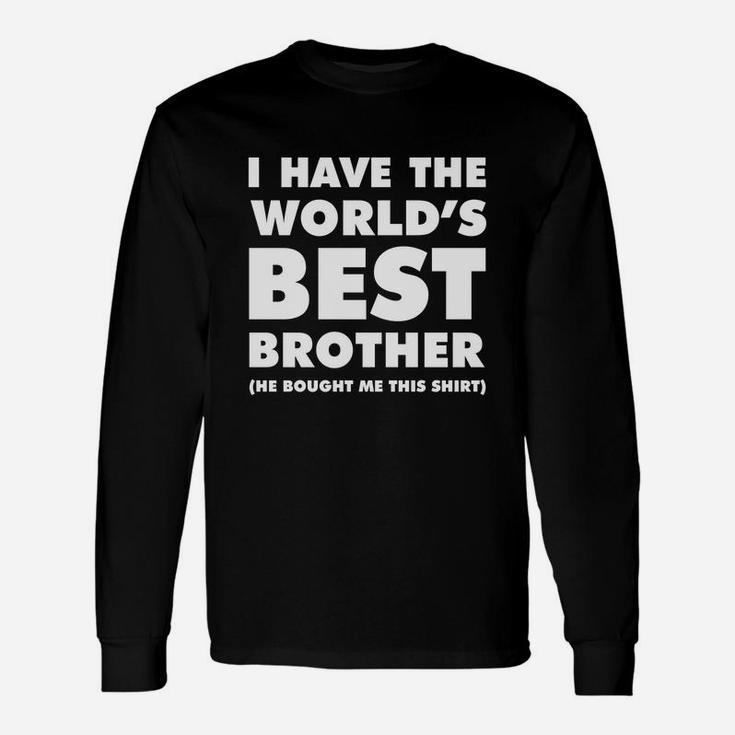 I Have The World's Best Brother T-shirt For Siblings Long Sleeve T-Shirt