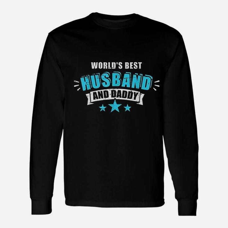 Worlds Best Husband And Dad For Fathers Day Long Sleeve T-Shirt