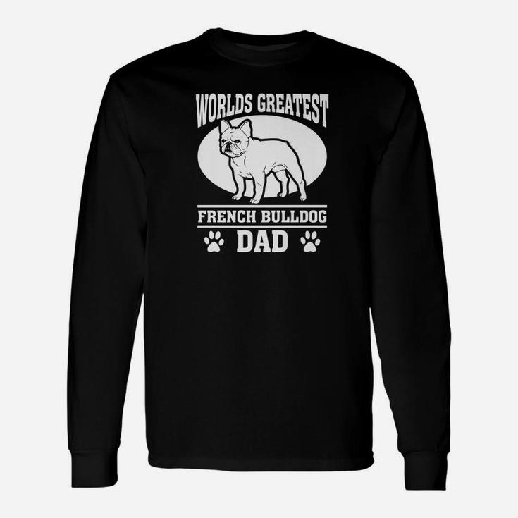 Worlds Greatest French Bulldog Dad Shirt For Fathers Day Long Sleeve T-Shirt