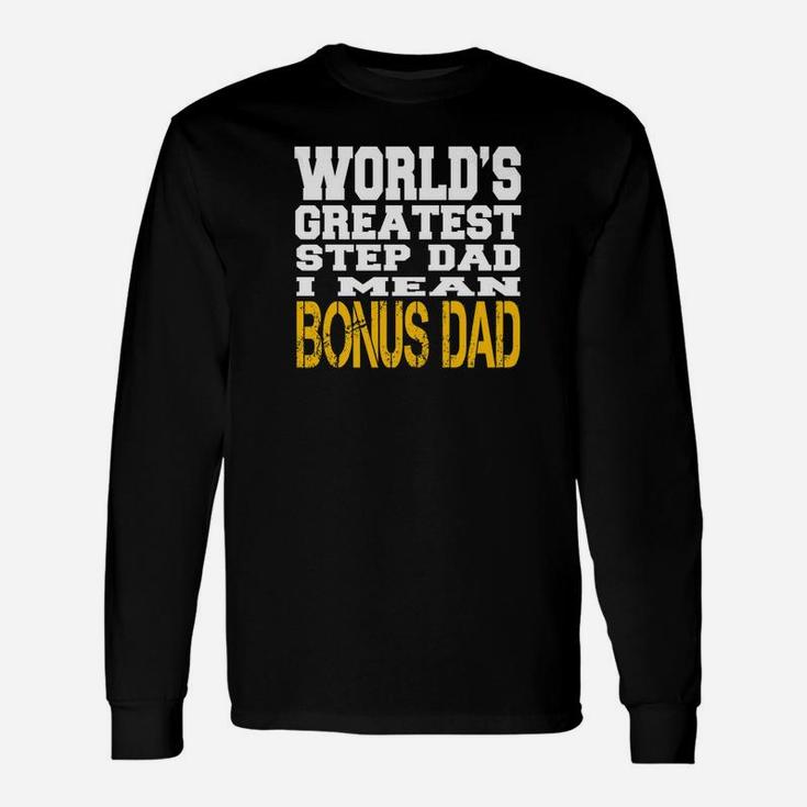 Worlds Greatest Step Dad I Mean Bonus Dad Fathers Day Shirt Premium Long Sleeve T-Shirt
