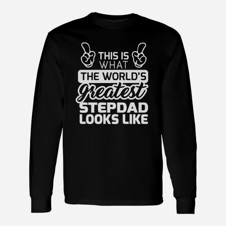 Worlds Greatest Stepdad Best Stepdad Ever Long Sleeve T-Shirt