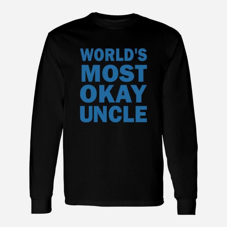 Worlds Most Okay Uncle Uncle Long Sleeve T-Shirt