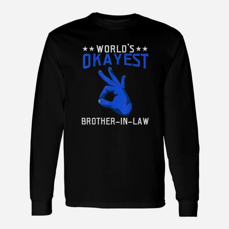 Worlds Okayest Brother In Law Brother In Law Long Sleeve T-Shirt