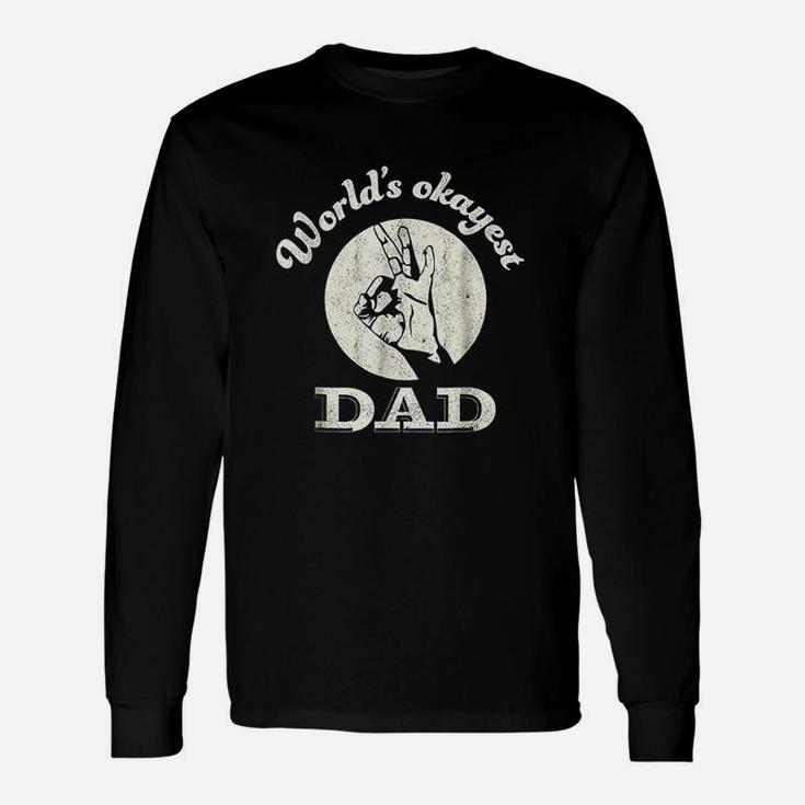 Worlds Okayest Dad Fathers Day Long Sleeve T-Shirt
