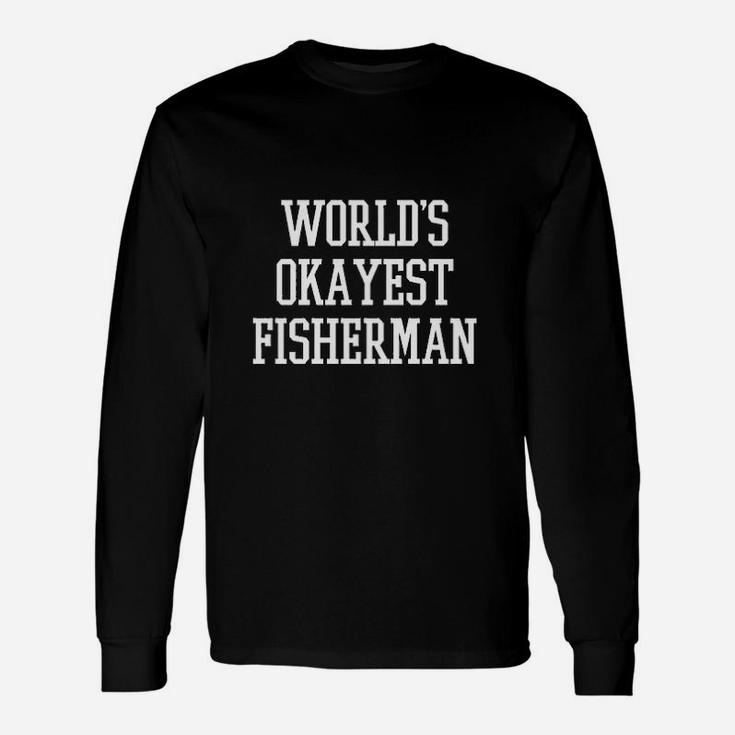 Worlds Okayest Fisherman Fathers Day Fishing Dad Graphic Long Sleeve T-Shirt