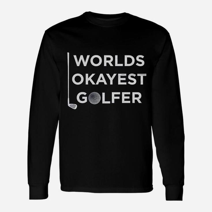 Worlds Okayest Golfer Graphic Fathers Day Golf Buddy Long Sleeve T-Shirt