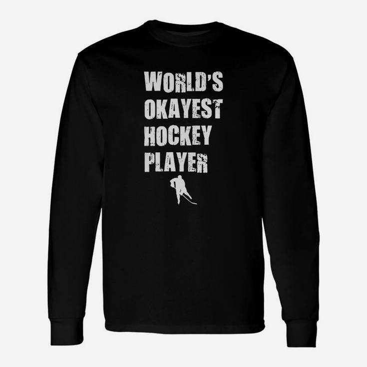 Worlds Okayest Hockey Player Long Sleeve T-Shirt
