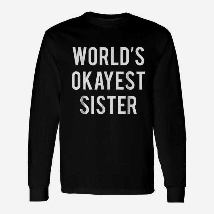 Worlds Okayest Sister Long Sleeve T-Shirt