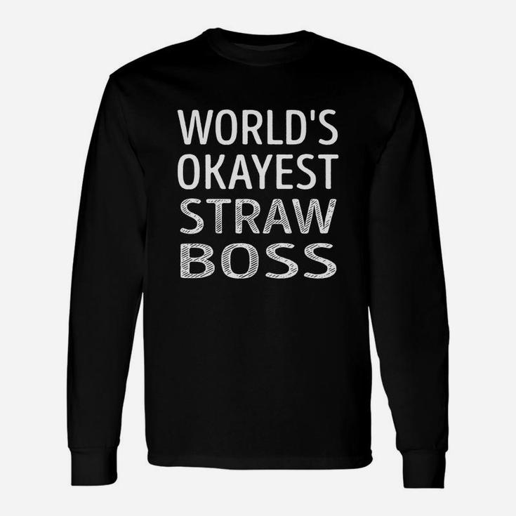 Worlds Okayest Straw Boss Job Shirts Long Sleeve T-Shirt