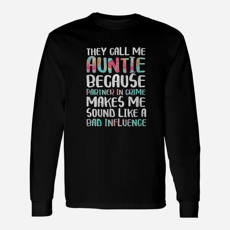 They Call Me Auntie Because Partner In Crime Long Sleeve T-Shirt