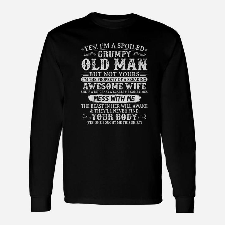 Yes I Am A Spoiled Grumpy Old Man Of A Freaking Awesome Wife Long Sleeve T-Shirt