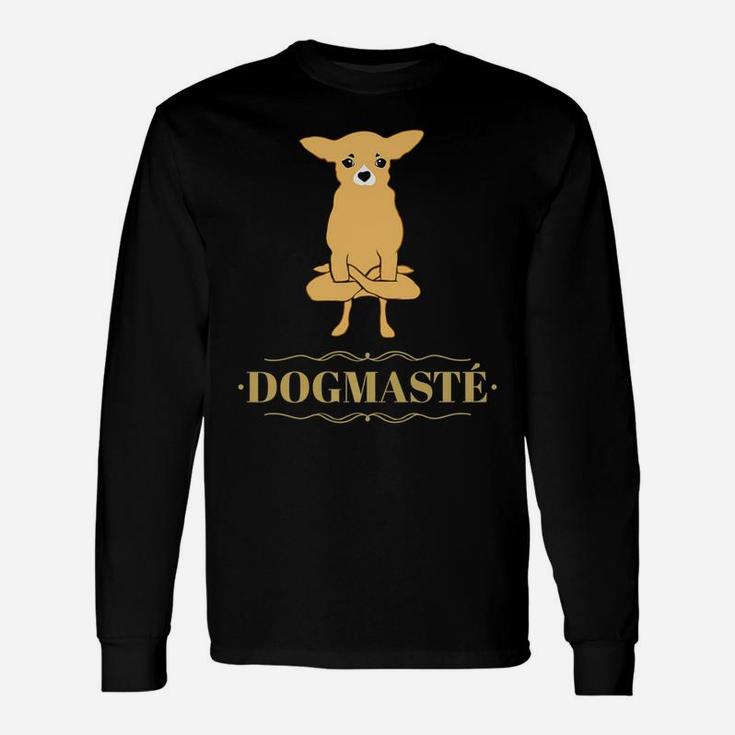 Yoga Dog Quote Dogmaste Chihuahua Lover Long Sleeve T-Shirt