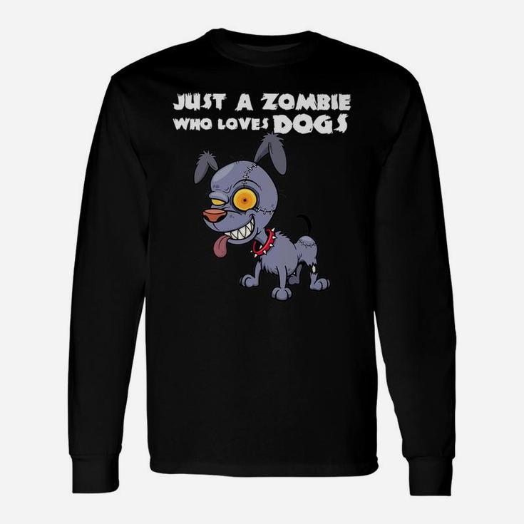 Zombie Dog Halloween Just A Zombie Who Loves Dog Long Sleeve T-Shirt
